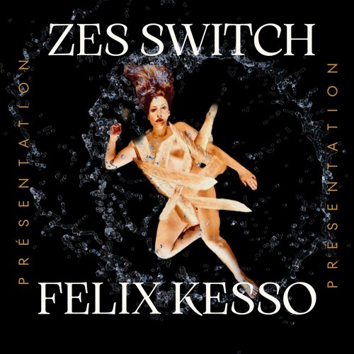 Présentation - Zes Switch & Felix Kesso
