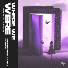 where we were (Johnny Chay Remix) [feat. GLNNA]