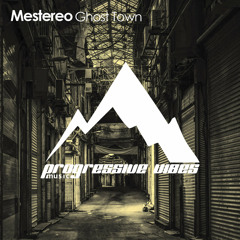 Mestereo - Ghost Town [Progressive Vibes Music - PVM383]