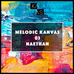 Melodic Kanvas 03 - Naethan - October 2020