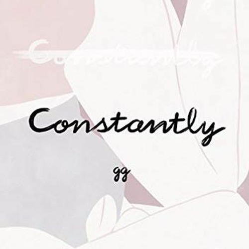 [VIEW] [PDF EBOOK EPUB KINDLE] Constantly by  GG 💌