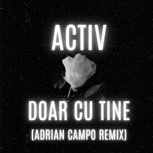 Activ - Doar cu tine (Adrian Campo Remix)