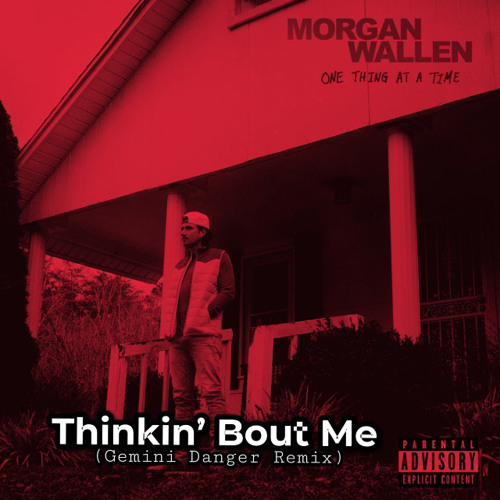 Morgan Wallen - Thinkin' Bout Me (Gemini Danger Remix) - FREE DOWNLOAD