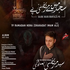 19 Ramzan Noha 2021 - Sajde Main Murtaza Pe - Shahadat Imam Ali as - Syed Murtaza Hamdani