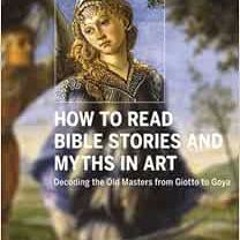 [View] PDF 📦 How to Read Bible Stories and Myths in Art: Decoding the Old Masters fr
