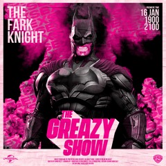 The Greazy Show: Episode 12 (The Fark Knight)