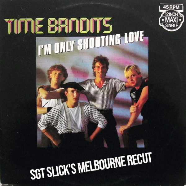 Time Bandits - I'm Only Shooting Love (Sgt Slick's Melbourne ReCut)