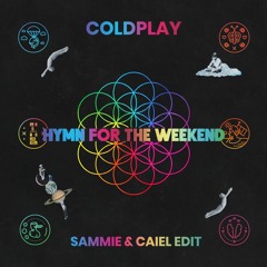 Coldplay - Hymn for the Weekend (SAMMIE x CAIEL EDIT) [FREE DL]