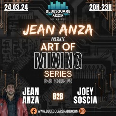 Art Of Mixing Series B2B Exclusive - Jean Anza B2B Joey Soscia #006