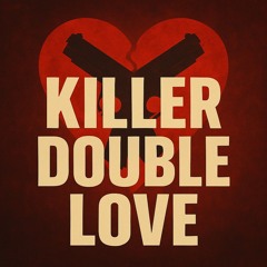 Killer Double Love
