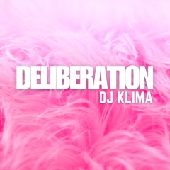 DELIBERATION - DJ KLIMA