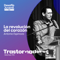 04 | Antonio Espinoza | La revolución del corazón | 07/11/2025