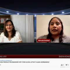 TESTIMONIOS DE SALUD CON PRODUCTOS ISAGENIX HOY CON OLIVIA LEYVA Y ALMA HERNANDEZ