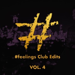 #feelings Club Edits VOL. 4 - Four To The Floor Edition