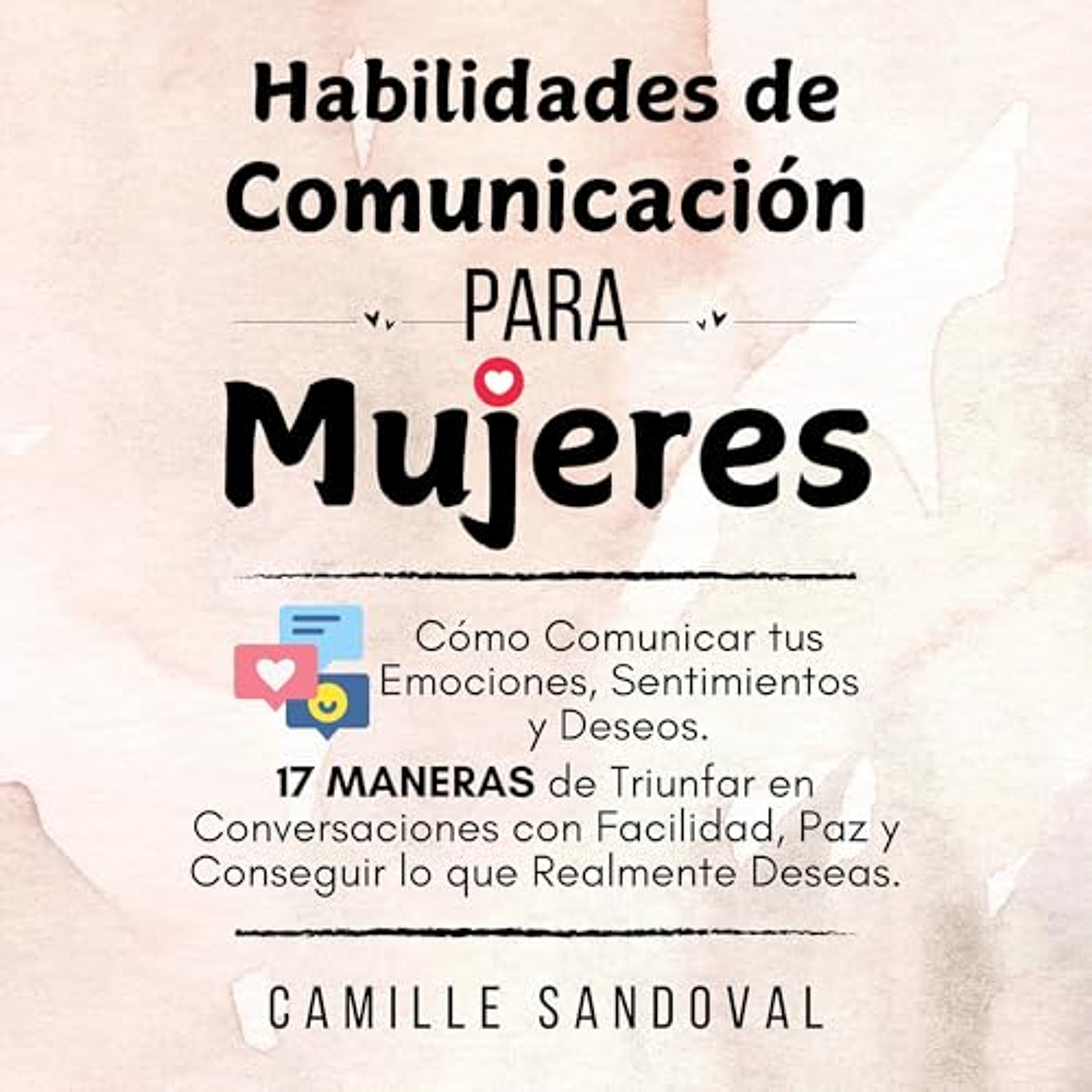 Habilidades de Comunicación para Mujeres: Cómo Comunicar tus Emociones, Sentimientos y Deseos (Audiolibro) | Prueba Gratis