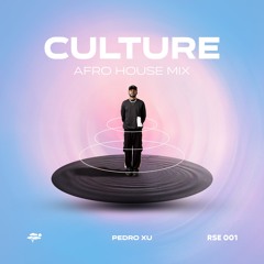 Pedro Xu - CULTURE (Afro House Mix) RSE 001