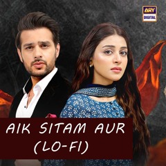 Aik Sitam Aur | Lo-Fi | Slow & Reverb 🎶 | Amanat Ali | ARY Digital