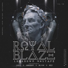 Cruz X Shreddy X Blush X Rez - Royal Blaze Lockdown Mixtape Vol. 8