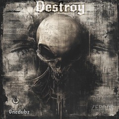 Destroy (Ønedubz Mix)