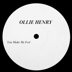 Ollie Henry - You Make Me Feel