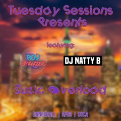 TUESDAY SESSIONS PRESENTS: MUZIC OVERLOAD- March 23, 2021 - Feat. DJ NATTY B