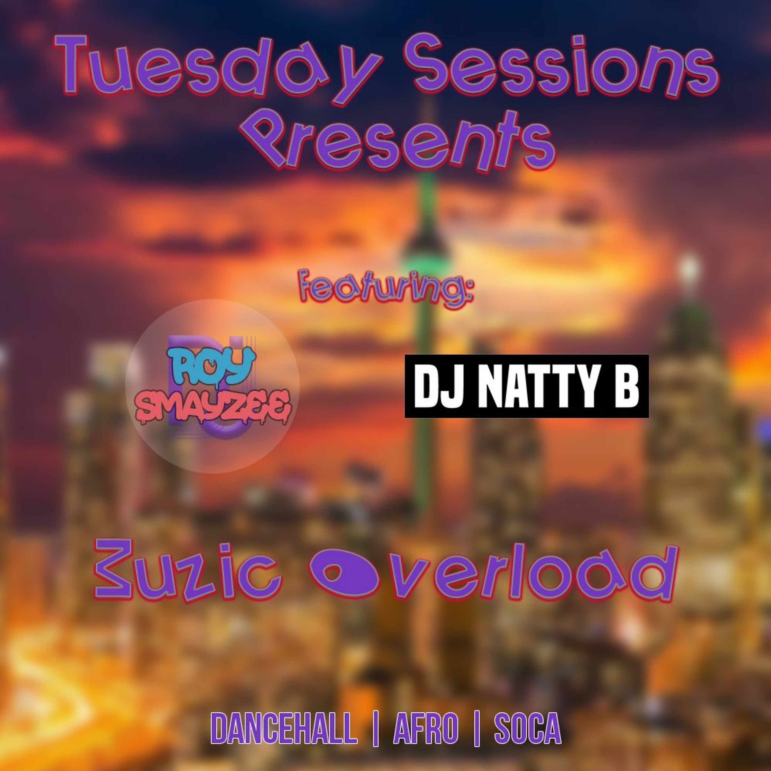 TUESDAY SESSIONS PRESENTS: MUZIC OVERLOAD- March 23, 2021 - Feat. DJ NATTY B