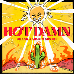 HOT DAMN w/ Shank Aaron