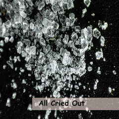 All Cried Out