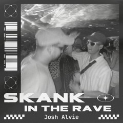 Josh Alvie - Skank In The Rave (FREE DL)
