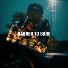 Harder to Bare