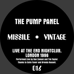 MISSILE VINTAGE 016 - THE PUMP PANEL - LIVE AT THE END NIGHTCLUB LONDON_1996