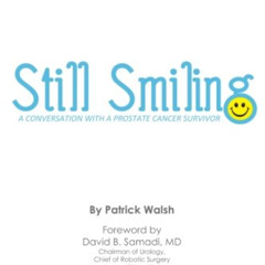 [Access] PDF 📚 Still Smiling: A Conversation with a Prostate Cancer Survivor by  Pat