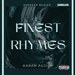 FINEST RHYMES|KARAN AUJILA |Sxndeep Musikz ( 48 RHYMES X FINEST( NAVAAN SANDHU ) REMIX .mp3