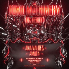 Live at Sxtcy & Closer present: Toxic Machinery