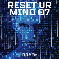 RESET UR MIND | SESSION 07
