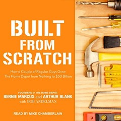 [Get] EPUB 💙 Built from Scratch: How a Couple of Regular Guys Grew The Home Depot fr