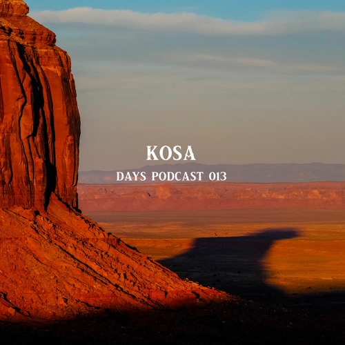Kosa - Days Podcast 013