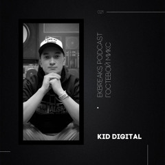 Kid Digital - EKBreaks Podcast Guest Mix