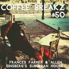 Coffee Breakz #50 — Frances Farmer & Allen Ginsberg’s Suburban House