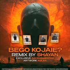 Remix - Bego Kojaei | ریمیکس - بگو کجایی
