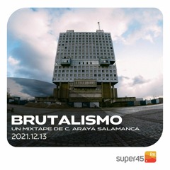 [super45.fm] Brutalismo 2021/12/13