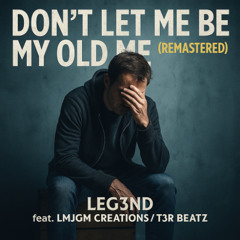Don’t Let Me Be My Old Me (Remastered)