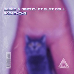 PREMIERE: Bemet & Omrizy ft.Elsie Doll - Something (Original Mix) [Get High Records]
