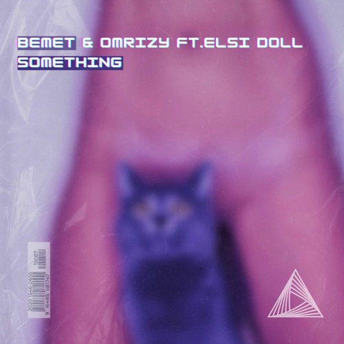 Bemet & Omrizy ft. Elsie Doll - Something (cut Version)