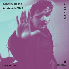 audio orbs 007 w/ aykanakdag