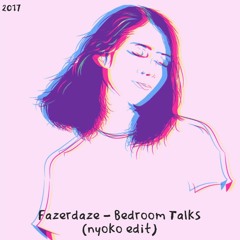 Fazerdaze - Bedroom Talks (nyoko edit)