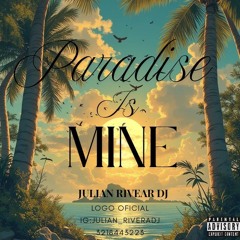Paradise Is Mine 🫧🏝️ (Julián Rivera DJ)