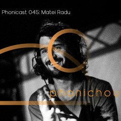 Phonicast 045: Matei Radu (nEVER)