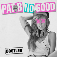 Pat B - No Good (Bootleg) Free download for DJ's