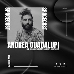 Spacecast 036 - Andrea Guadalupi - Live recorded in Melbourne, Australia - Studio Mix